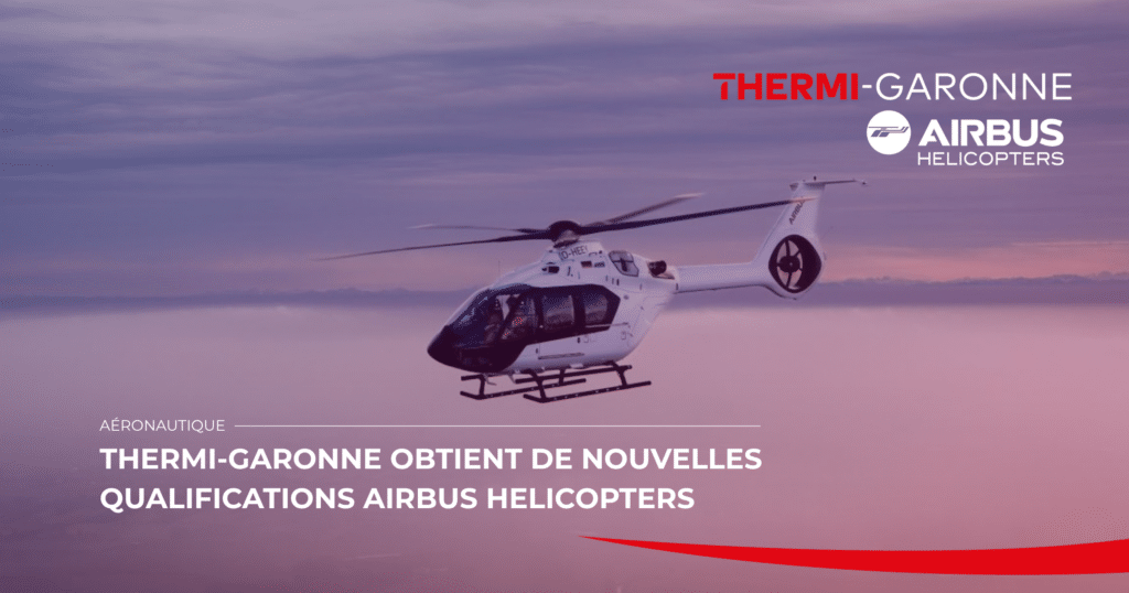 Hélicoptère Airbus Helicopters illustrant l'élargissement de la qualification de Thermi-Garonne aux pièces critiques.
